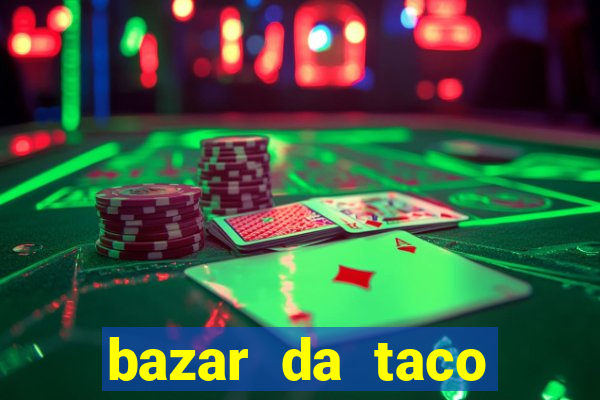 bazar da taco agendamento online